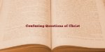 Confusing Questions of Christ