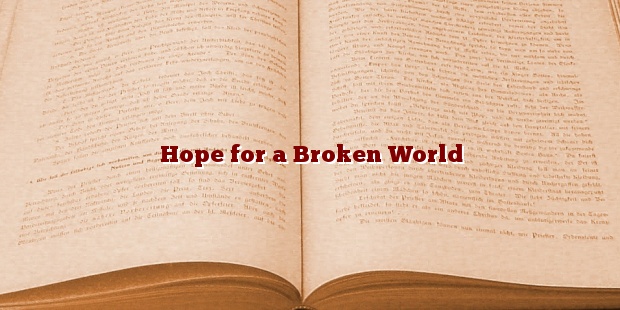 Hope for a Broken World
