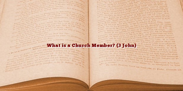 What is a Church Member? (3 John)